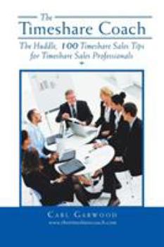 Paperback The Timeshare Coach: The Huddle, 100 Timeshare Sales Tips for Timeshare Sales Professionals Book