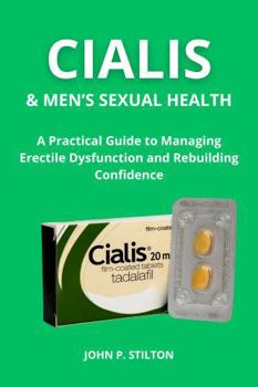 Paperback CIALIS & MEN'S SEXUAL HEALTH: A Practical Guide to Managing Erectile Dysfunction and Rebuilding Confidence Book