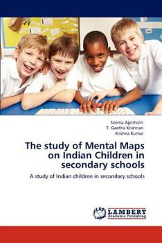 The study of Mental Maps on Indian Children in secondary schools: A study of Indian children in secondary schools