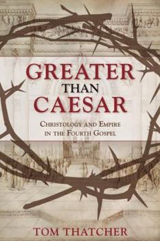 Hardcover Greater Than Caesar: Christology and Empire in the Fourth Gospel Book