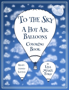 Paperback To the Sky: A Hot Air Balloons Coloring Book Right-Handed Edition Book