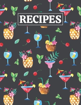 Recipes: Blank Journal Cookbook Notebook to Write In Your Personalized Favorite Recipes with Cocktail Themed Cover Design