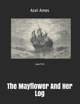 The Mayflower And Her Log: Large Print