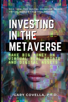 Paperback Investing in the Metaverse: Make Big Money on Virtual Real Estate and Digital Assets Book