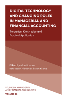 Hardcover Digital Technology and Changing Roles in Managerial and Financial Accounting: Theoretical Knowledge and Practical Application Book
