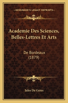 Academie Des Sciences, Belles-Lettres Et Arts: De Bordeaux (1879)