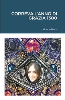 Paperback Correva l'anno di grazia 1300 [Italian] Book