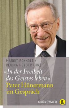Paperback In Der Freiheit Des Geistes Leben: Peter Hunermann Im Gesprach [German] Book
