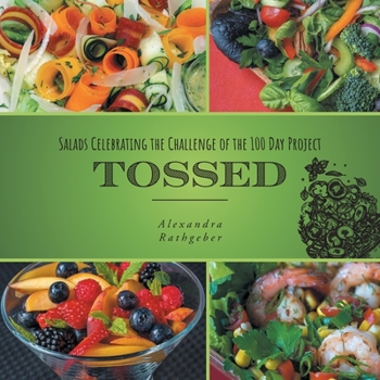 Paperback Tossed: Salads Celebrating the Challenge of the 100 Day Project Book
