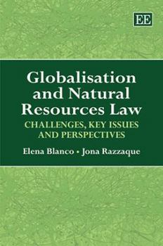 Hardcover Globalisation and Natural Resources Law: Challenges, Key Issues and Perspectives Book