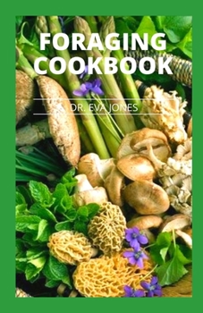 Paperback Foraging Cookbook: The Complete New Foraging Cookbook With Delicious & Irresistible Recipes Book