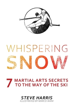 Paperback Whispering Snow: 7 Martial Arts Secrets To The Way Of The Ski Book