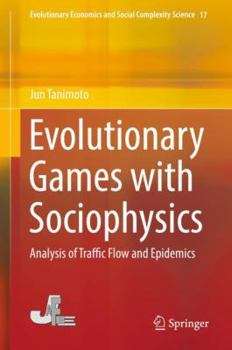 Hardcover Evolutionary Games with Sociophysics: Analysis of Traffic Flow and Epidemics Book