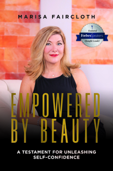 Hardcover Empowered by Beauty: A Testament for Unleashing Self-Confidence: A Testament for Unleashing Self-Confidence Book
