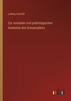 Paperback Zur normalen und pathologischen Anatomie des Greisenalters [German] Book