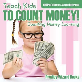 Paperback Teach Kids To Count Money! - Counting Money Learning: Children's Money & Saving Reference Book