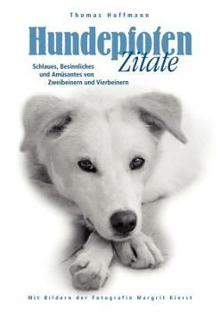 Paperback Hundepfoten Zitate Band 1: Schlaues, Besinnliches und Amüsantes von Zweibeinern und Vierbeinern [German] Book