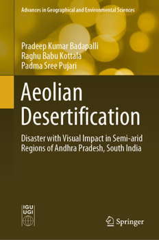 Hardcover Aeolian Desertification: Disaster with Visual Impact in Semi-Arid Regions of Andhra Pradesh, South India Book