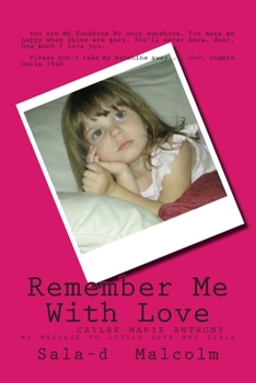 Paperback Remember Me With Love: Caylee Anthony....my message to little boys and girls Book
