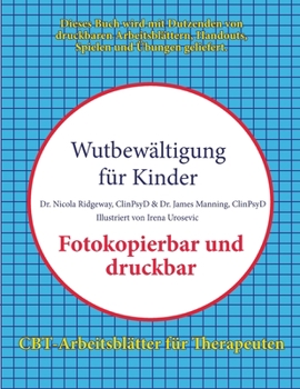 Paperback Wutbew?ltigung f?r Kinder (CBT-Arbeitsbl?tter f?r Therapeuten): Cbt-Arbeitsbl?tter F?r Kindertherapeuten in Ausbildung: Cbt-Arbeitsbl?tter F?r Kinderf [German] Book