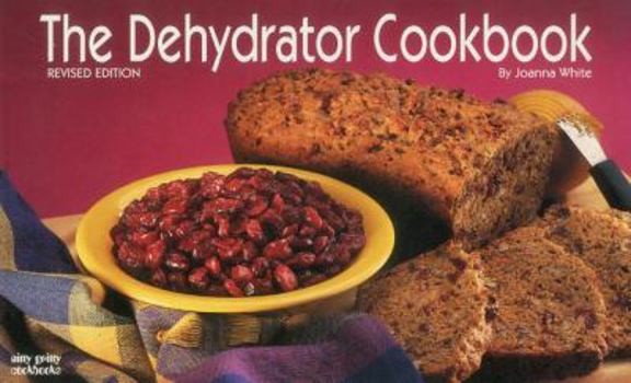 Paperback The Dehydrator Cookbook (Nitty Gritty Cookbooks) Book