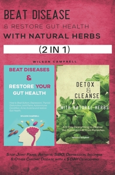 Paperback Beat Disease & Restore Gut Health with Natural Herbs: Stop Joint Pains, Arthritis, SIBO, Depression, Insomnia & Other Chronic Disease with a 5 DAY Dew Book