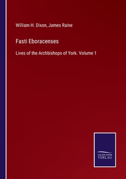 Paperback Fasti Eboracenses: Lives of the Archbishops of York. Volume 1 Book