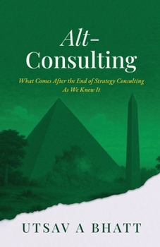 Paperback Alt-Consulting: What comes after the end of strategy consulting as we knew it Book