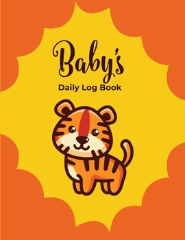 Paperback Baby's Daily Log Book: Record Sleep, Feed, Diapers, Activities And Supplies Needed. Perfect For New Parents Or Nannies Book