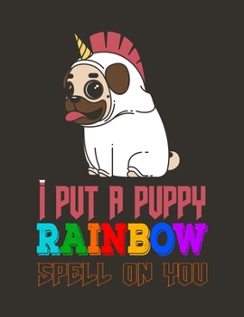 I put a puppy Rainbow spell on you: A children’s coloring book for 4-8-year-old kids. For home or travel, it contains ... games and more.