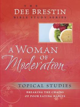 Paperback A Woman of Moderation: Breaking the Chains of Poor Eating Habits Book