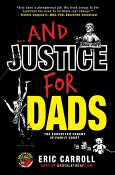 ...And Justice for Dads: The Forgotten Parent in Family Court