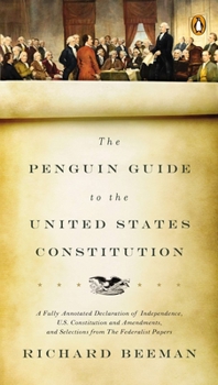 Paperback The Penguin Guide to the United States Constitution: A Fully Annotated Declaration of Independence, U.S. Constitution and Amendments, and Selections f Book