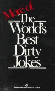 More of the World's Best Dirty Jokes - Book #2 of the World's Best Dirty Jokes