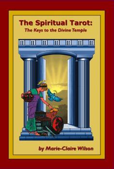 The Spiritual Tarot: The Keys to the Divine Temple: (Paperback Edition)