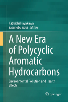 A New Era of Polycyclic Aromatic Hydrocarbons: Environmental Pollution and Health Effects