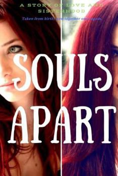 Paperback Souls Apart: A story of Love and Sisterhoood, Taken from birth, now together once again Book