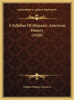 Hardcover A Syllabus Of Hispanic-American History (1920) Book