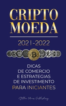 Criptomoeda 2021-2022: Dicas de Comércio e Estratégias de Investimento para Iniciantes