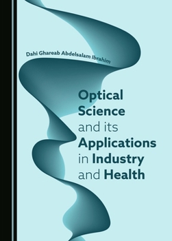 Hardcover Optical Science and Its Applications in Industry and Health Book