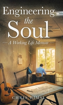Hardcover Engineering the Soul: A Working Life Memoir Book