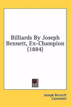 Hardcover Billiards By Joseph Bennett, Ex-Champion (1884) Book