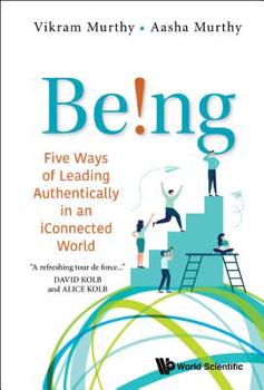 Hardcover Being!: Five Ways of Leading Authentically in an Iconnected World Book