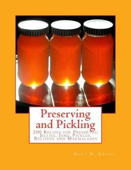 Paperback Preserving and Pickling: 200 Recipes for Preserves, Jellies, Jams, Pickles, Relishes and Marmalades Book