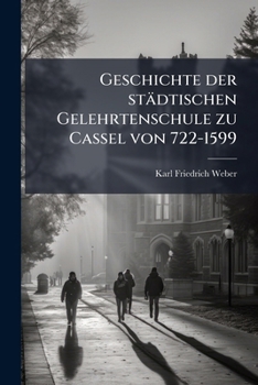 Paperback Geschichte der städtischen Gelehrtenschule zu Cassel von 722-1599 [German] Book