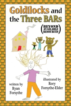 Paperback Goldilocks and the Three BARs (Beyond Available Resources) Book