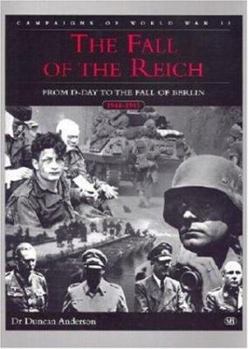 Hardcover Fall of the Reich: D-Day to the Fall of Berlin, Campaigns of World War II Book
