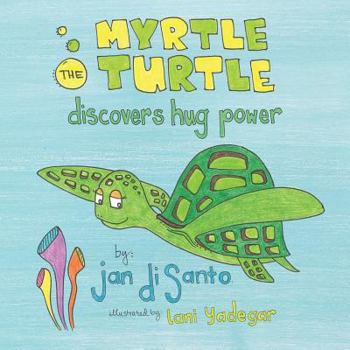 Paperback Myrtle the Turtle Discovers Hug Power Book