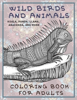 Paperback Wild Birds and Animals - Coloring Book for adults - Koala, Panda, Llama, Anaconda, and more Book