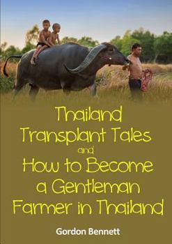 Paperback Thailand Transplant Tales and How to Become a Gentleman Farmer in Thailand Book